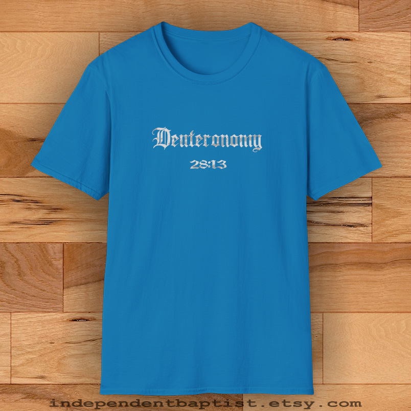 Mens Bible Verse T Shirt Deuteronomy 28:13